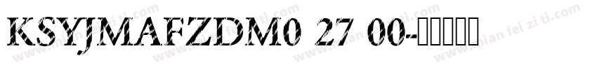 KSYJMAFZDM0 27 00字体转换